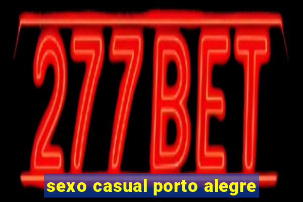 sexo casual porto alegre